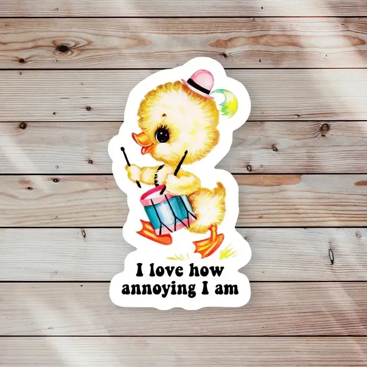 I Love How Annoying I Am Sticker